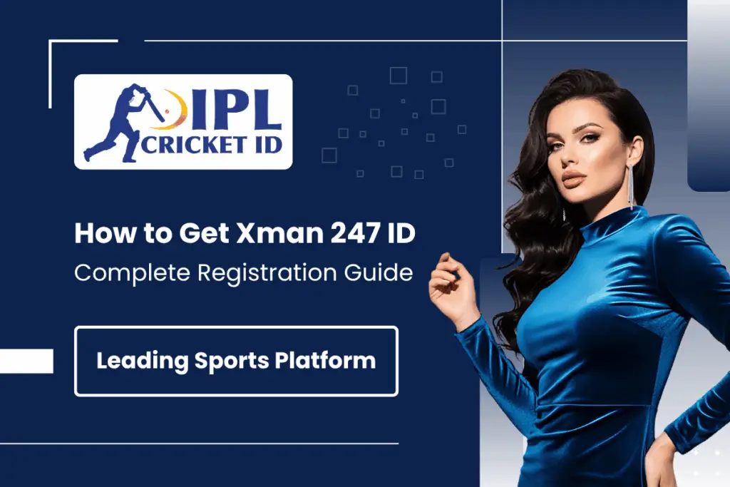 How to Get Xman 247 ID – Complete Registration Guide
