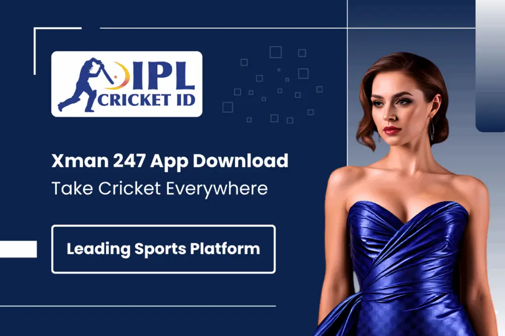 Xman 247 App Download – Take Cricket Everywhere